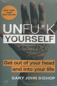 www.payane.ir - خودت را به فنا نده: Unfu*k Yourself: Get Out of Your Head and Into Your Life