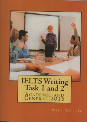 www.payane.ir - IELTS Writing Task 1 and 2: Academic and General 2015